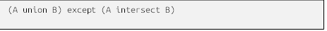 (A union B) except (A intersect B)

